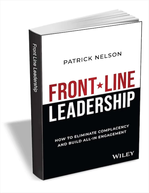 Get eBook Front-Line Leadership: How to Eliminate Complacency and Build All-In Engagement for free[$17 -> Free]