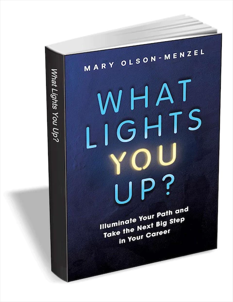 Get eBook What Lights You Up?: Illuminate Your Path and Take the Next Big Step in Your Career for free[$28 -> Free]