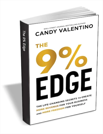 Get eBook The 9% Edge: The Life-Changing Secrets to Create More Revenue for Your Business and More Freedom for Yourself for free[$17 -> Free]